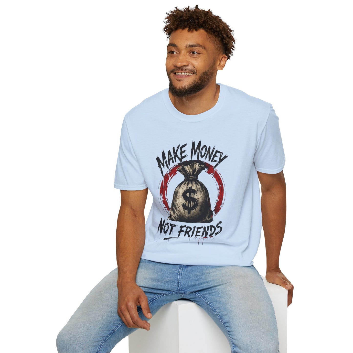 "Make Money Not Friends" T-shirt