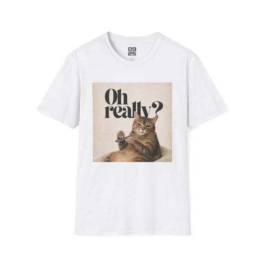 "Oh Really" T-shirt
