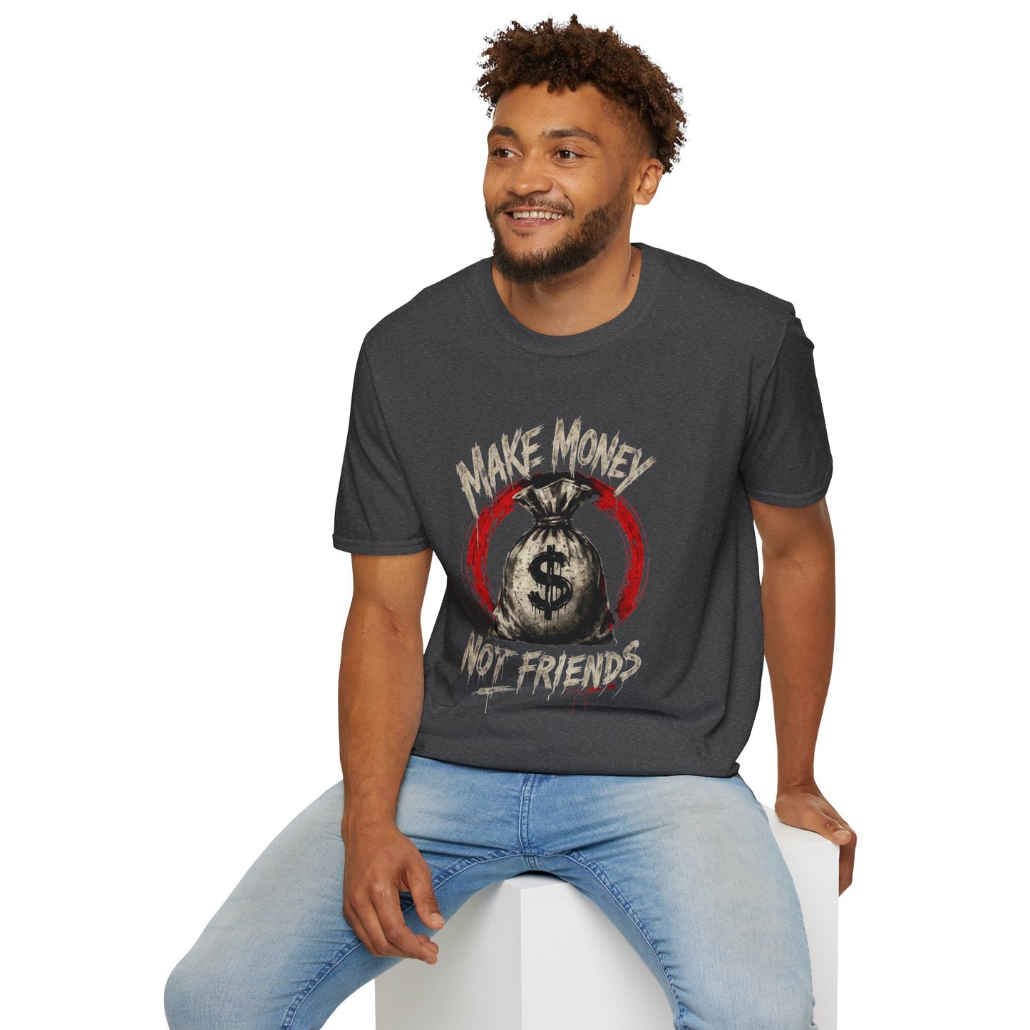 "Make Money Not Friends" T-shirt