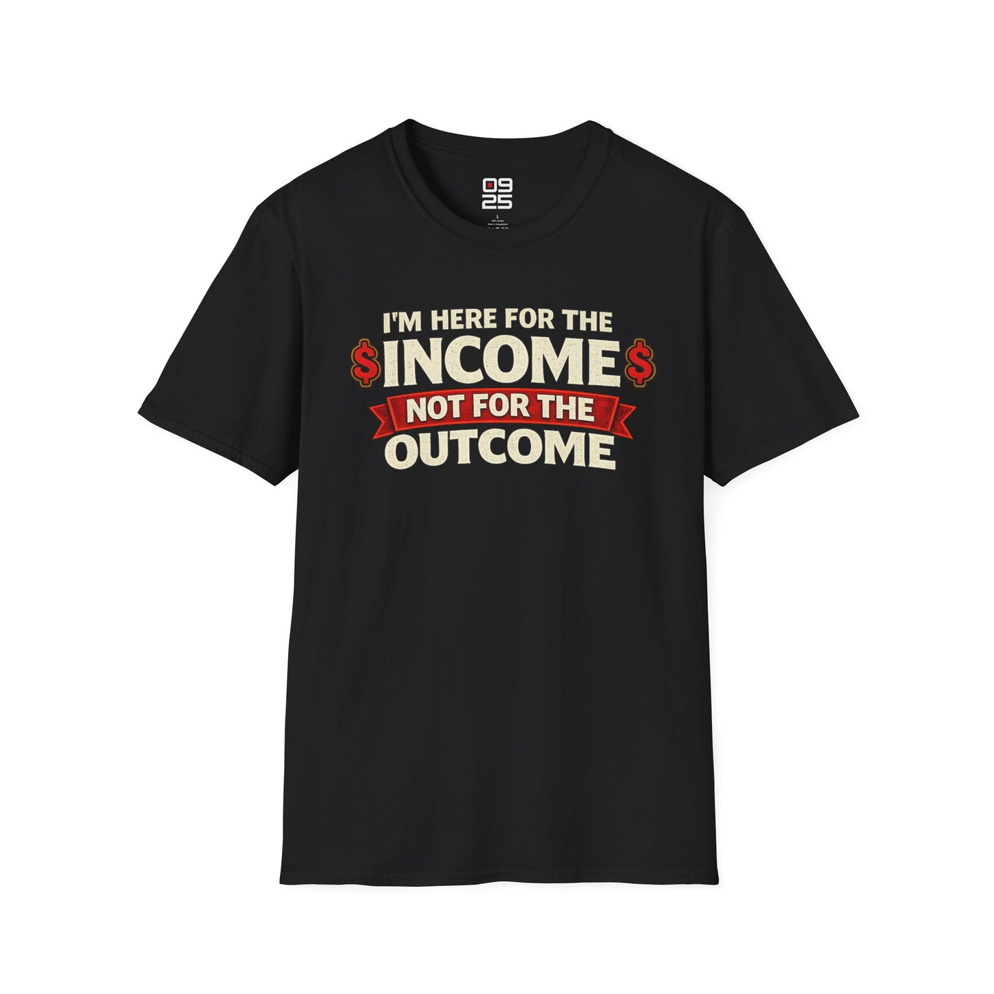 "Here For The Income" T-shirt