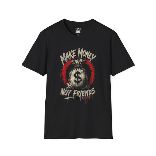 "Make Money Not Friends" T-shirt