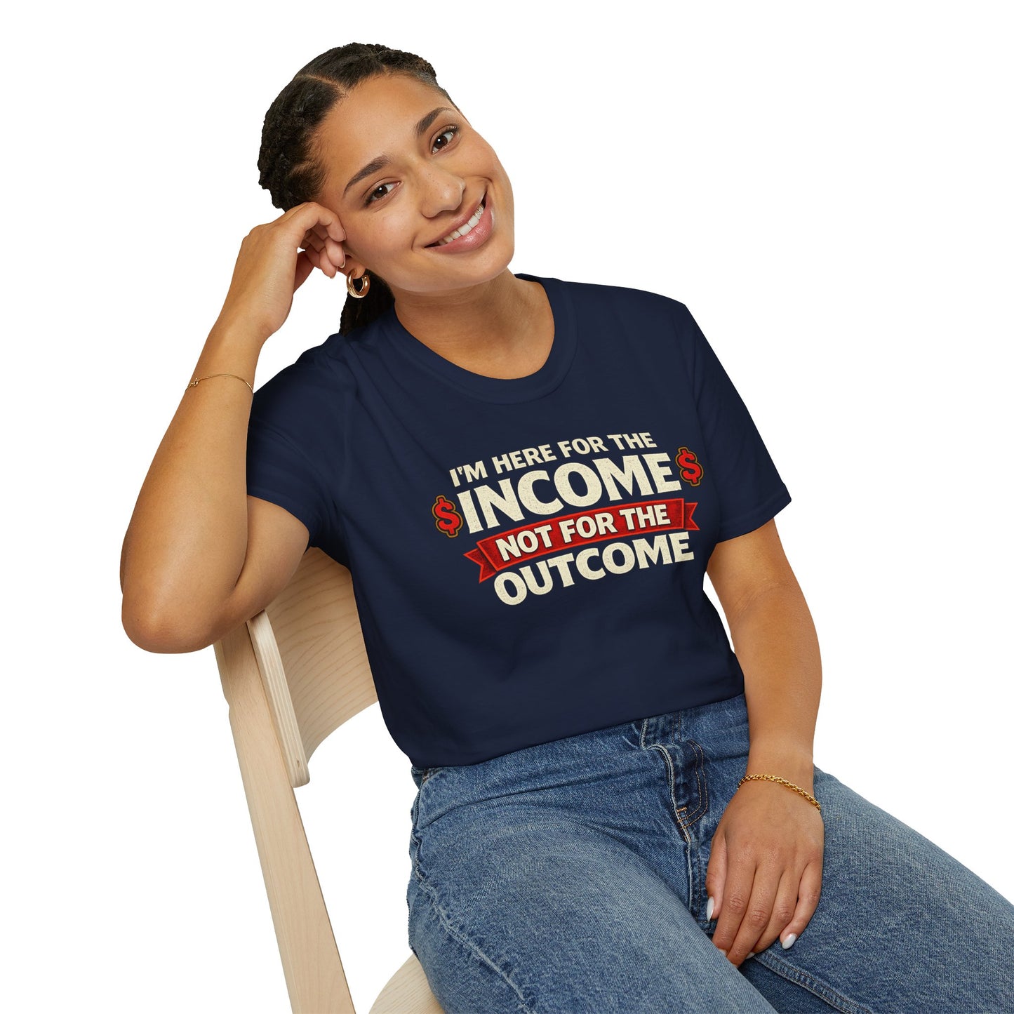 "Here For The Income" T-shirt