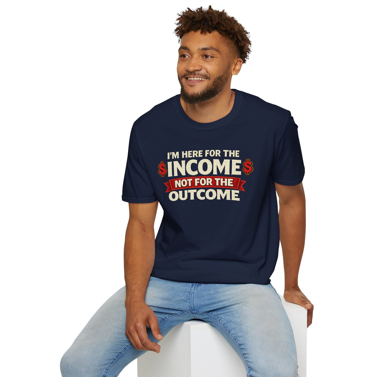 "Here For The Income" T-shirt