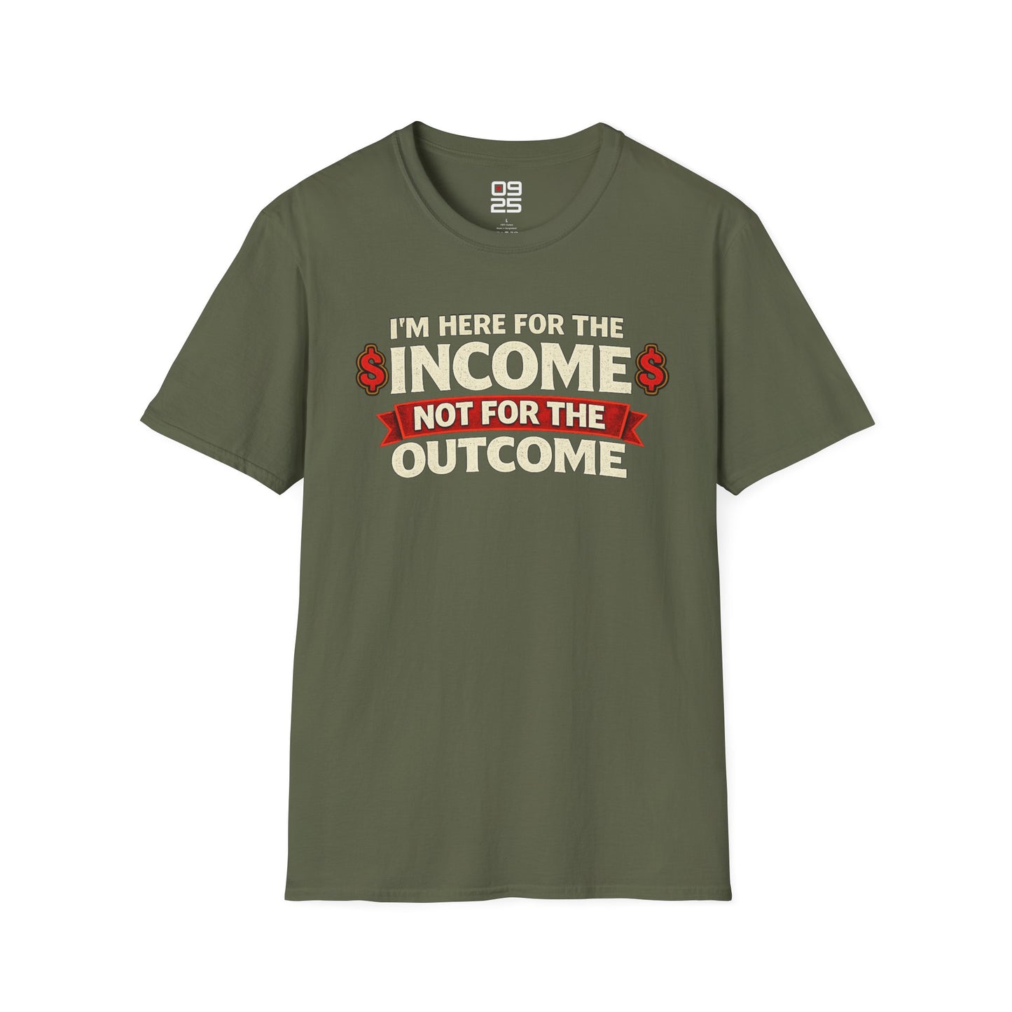 "Here For The Income" T-shirt