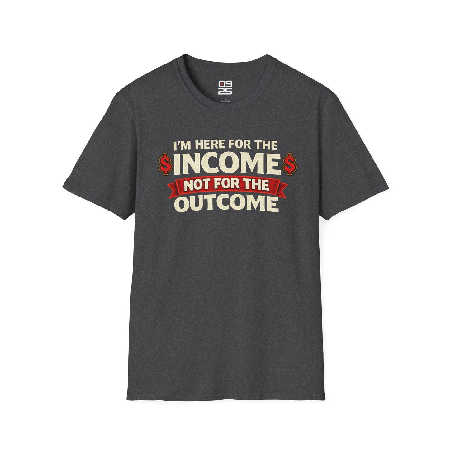 "Here For The Income" T-shirt