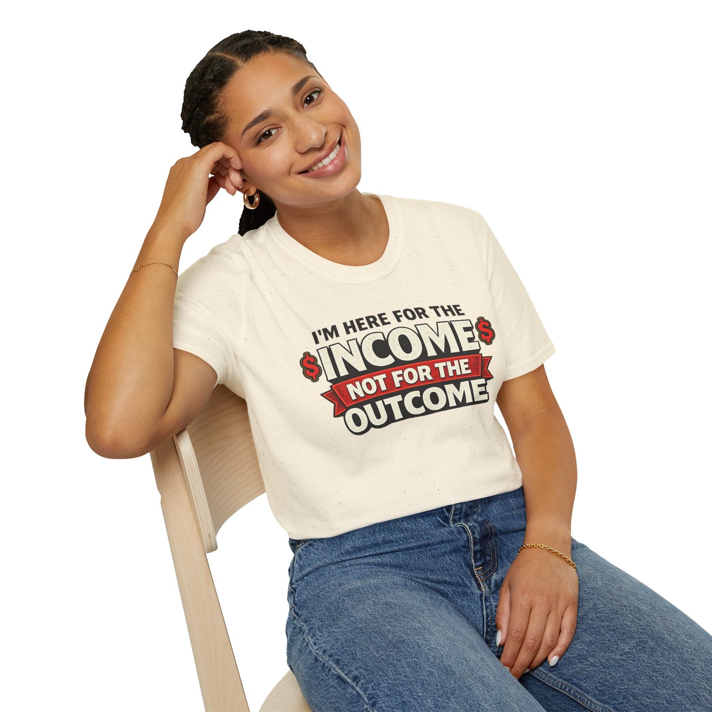 "Here For The Income" T-shirt