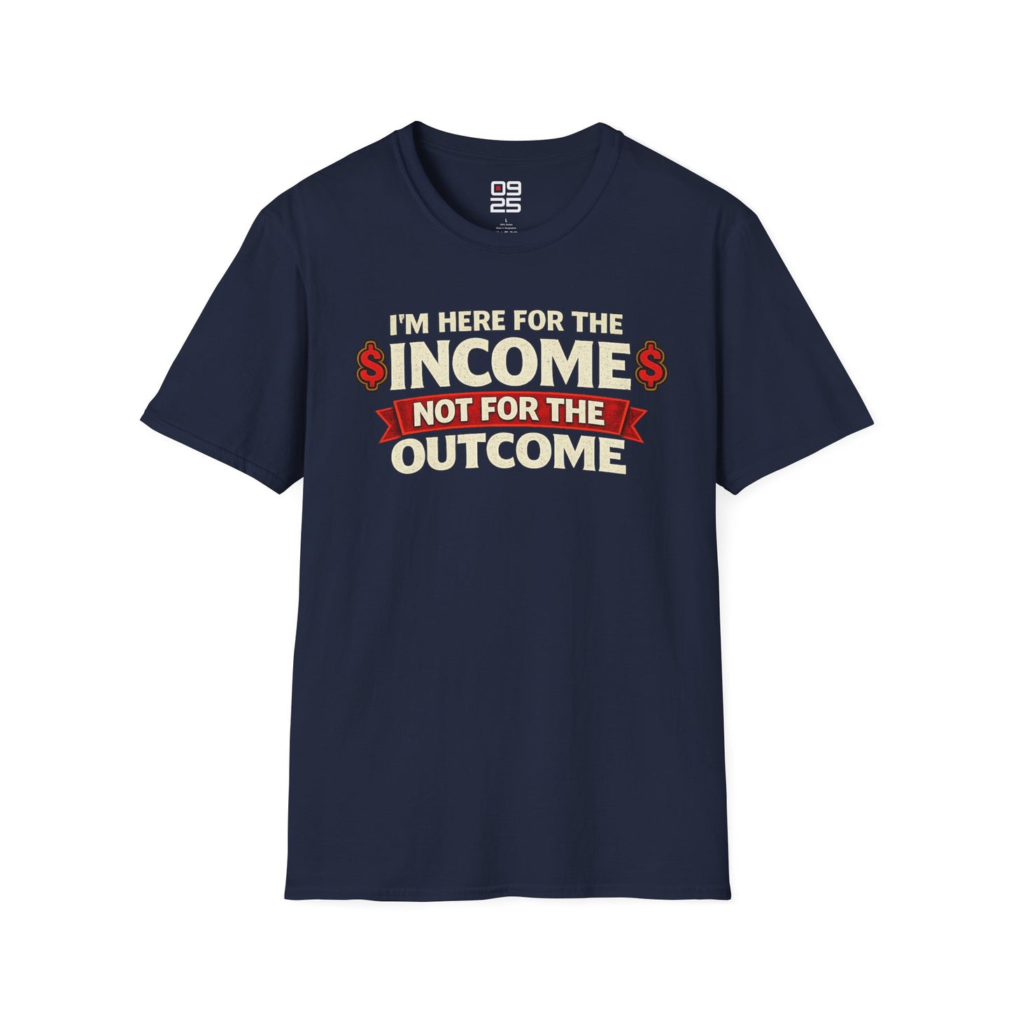 "Here For The Income" T-shirt
