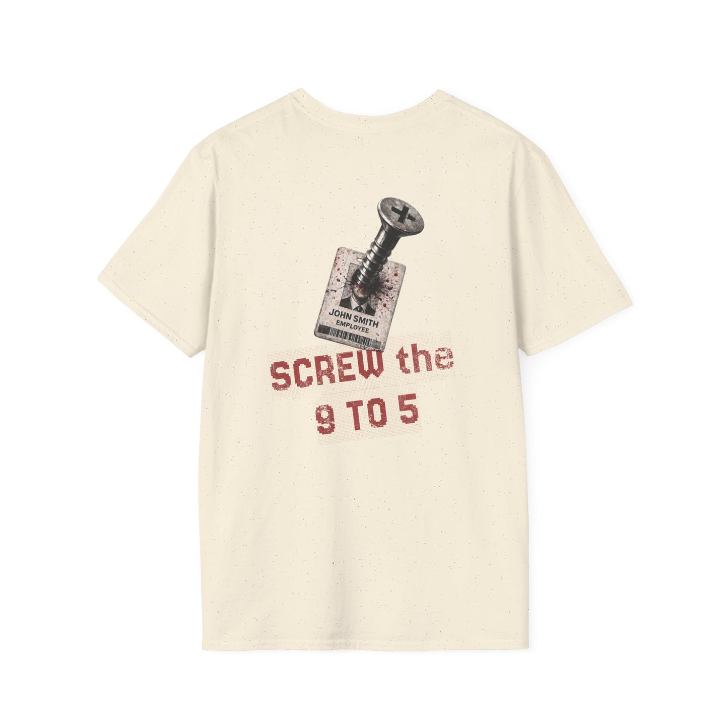 "Screw the 9 to 5" T-Shirt