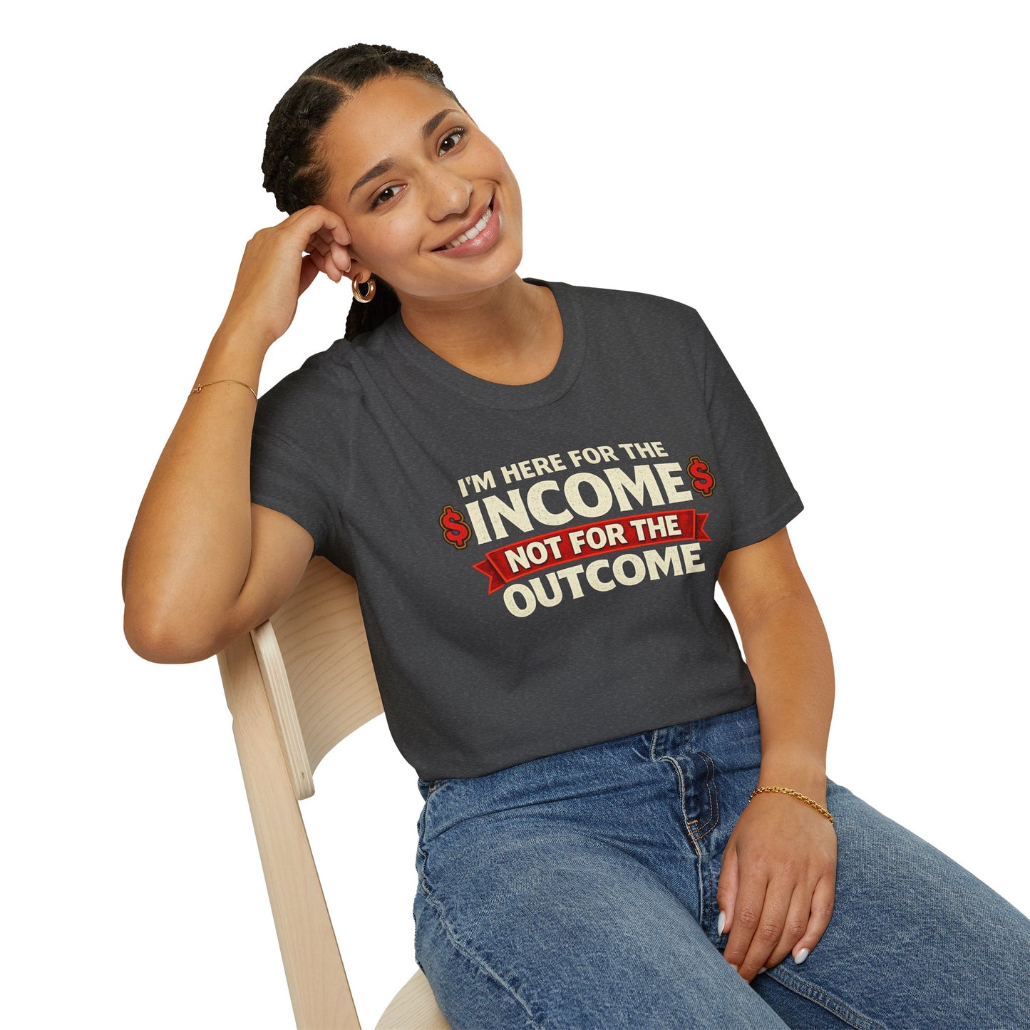"Here For The Income" T-shirt