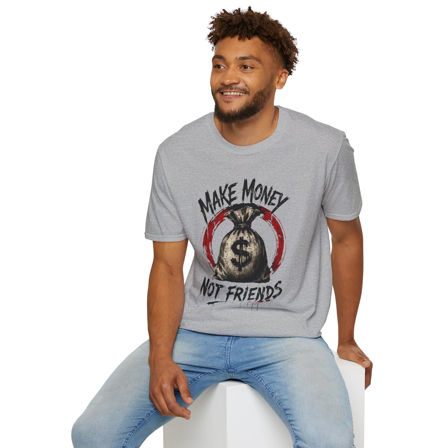 "Make Money Not Friends" T-shirt