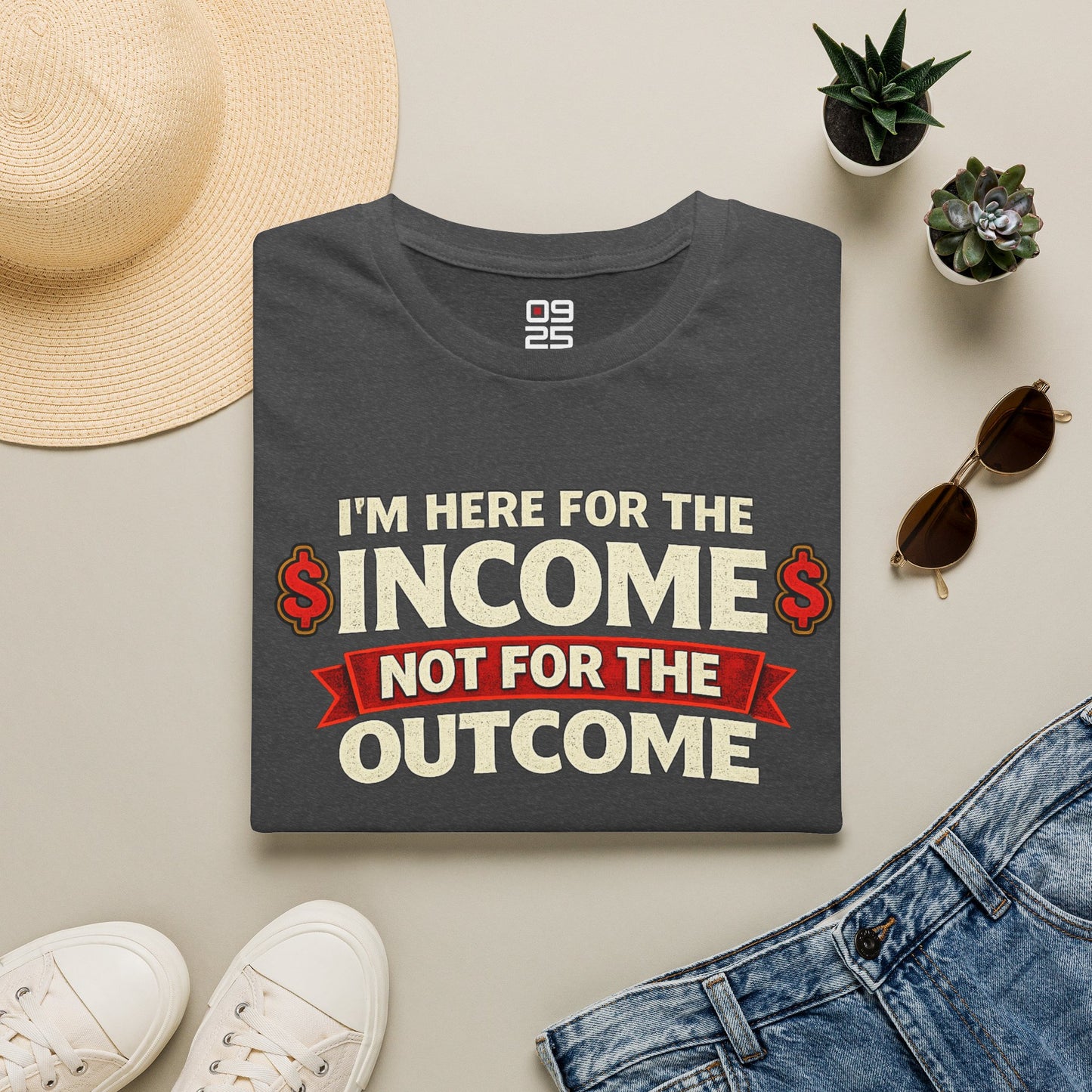 "Here For The Income" T-shirt
