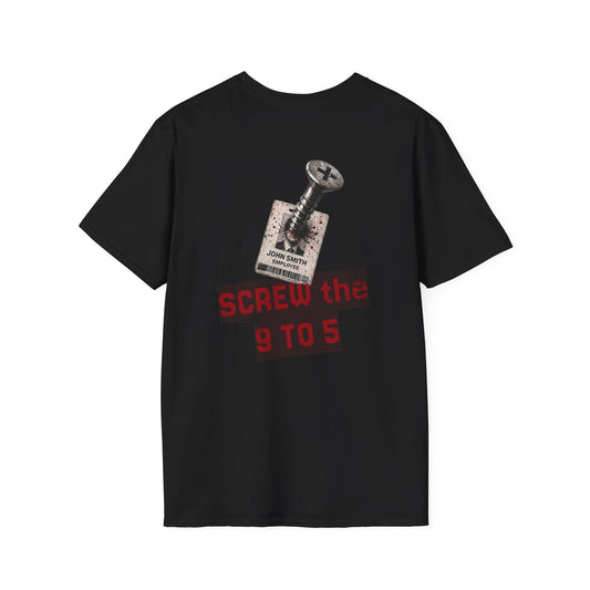 "Screw the 9 to 5" T-Shirt