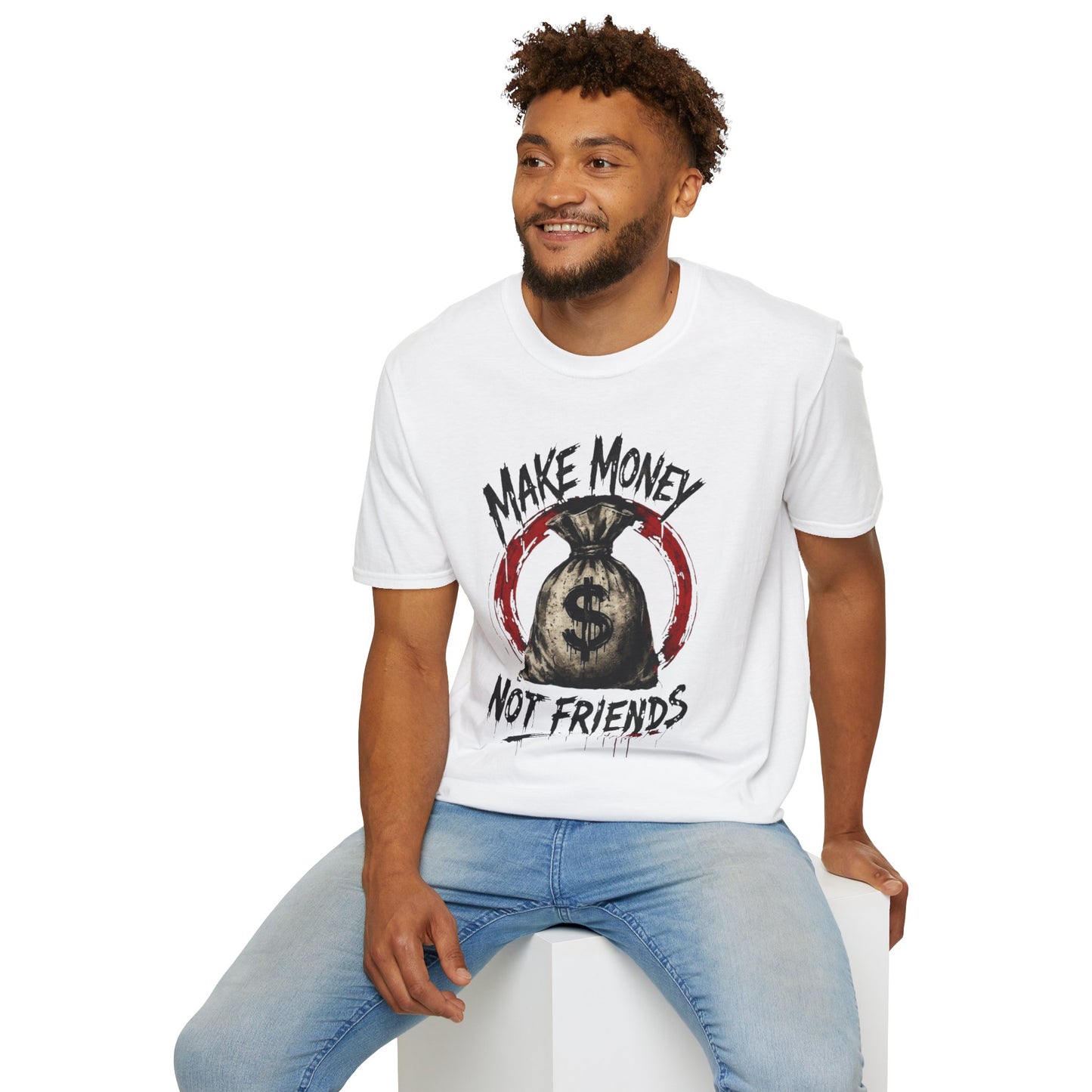 "Make Money Not Friends" T-shirt