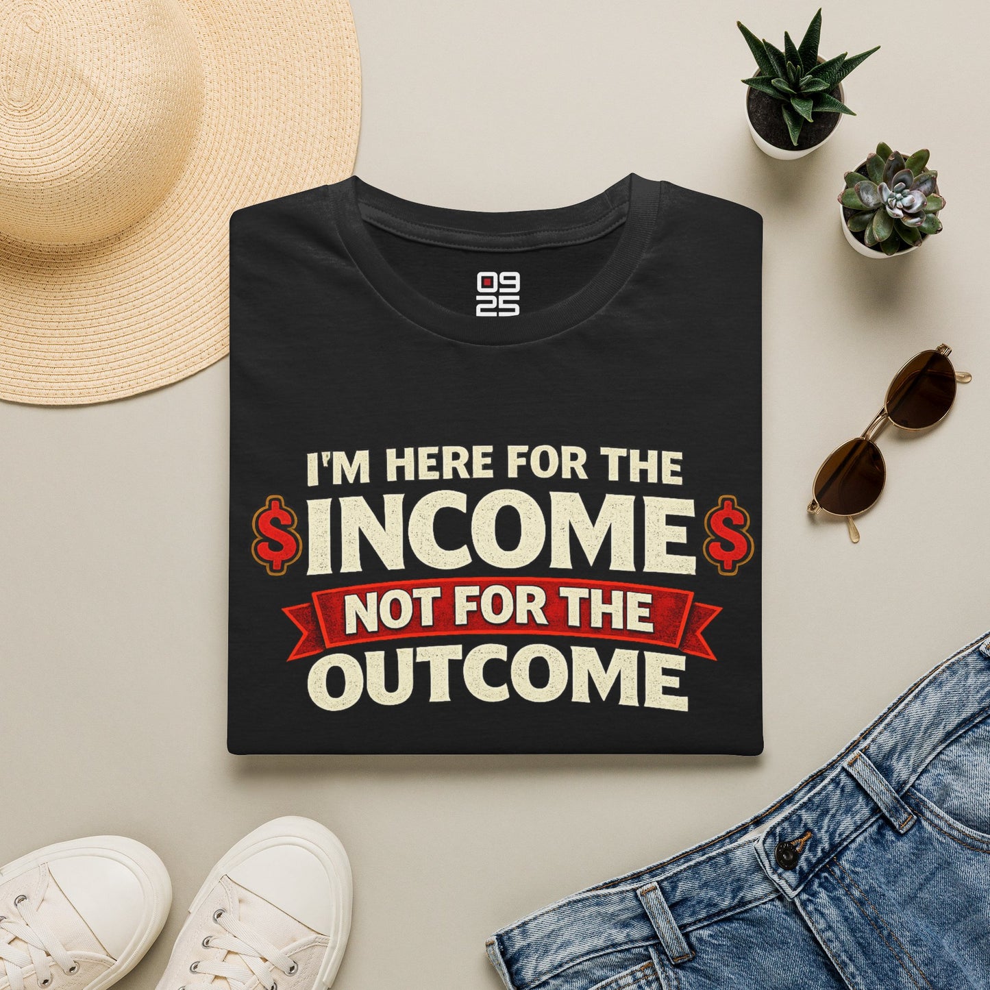 "Here For The Income" T-shirt